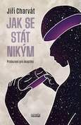 obálka knihy Jaroslav Balvín - Jak se stát nikým